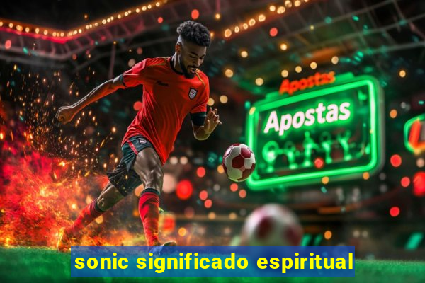 sonic significado espiritual